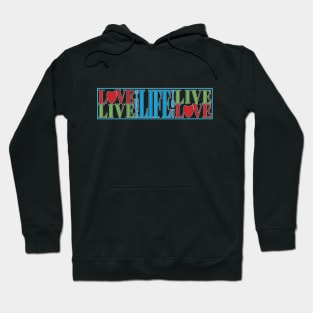 Love the Life you Live, Live the Life you Love Hoodie